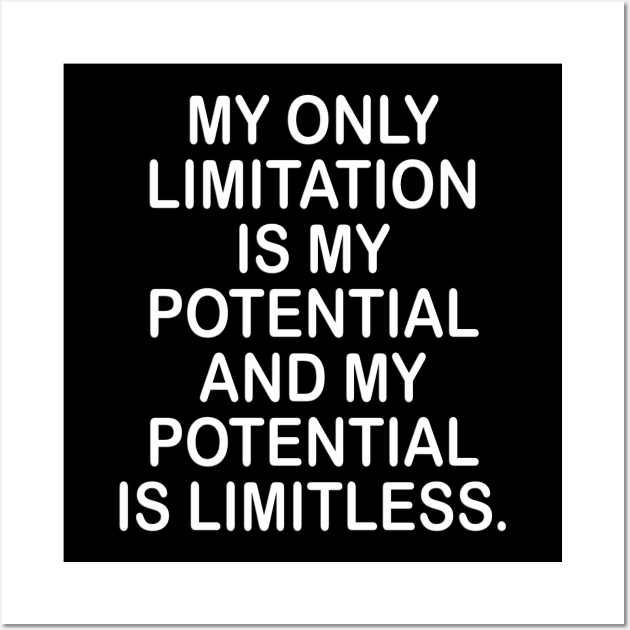 Potential is limitless inspirational t-shirt gift Wall Art by MotivationTshirt